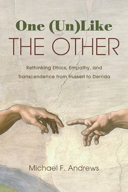 One (Un)Like the Other - Rethinking Ethics, Empathy, and Transcendence from Husserl to Derrida
