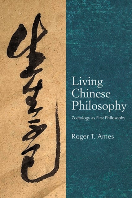 Living Chinese Philosophy - Zoetology as First Philosophy
