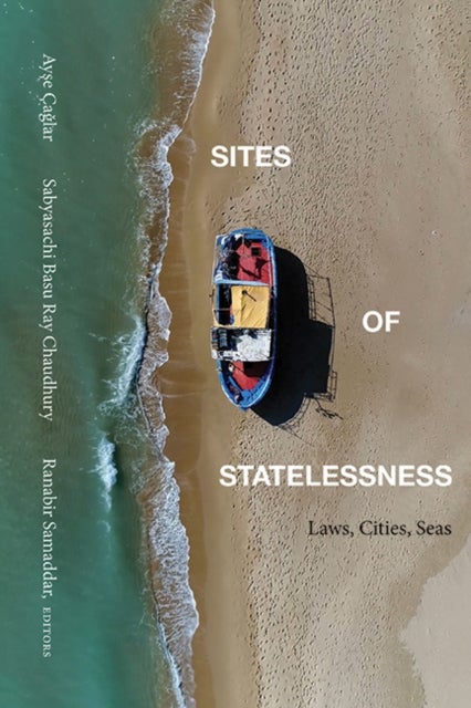 Sites of Statelessness - Laws, Cities, Seas