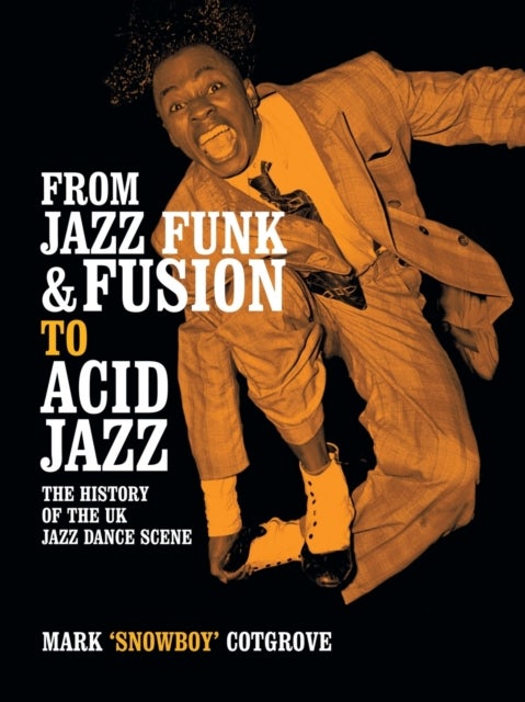 From Jazz Funk & Fusion to Acid Jazz - The History of the Uk Jazz Dance Scene