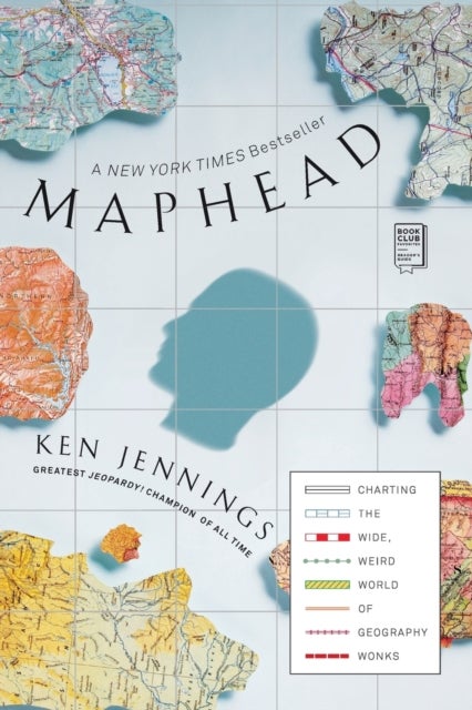 Maphead - Charting the Wide, Weird World of Geography Wonks