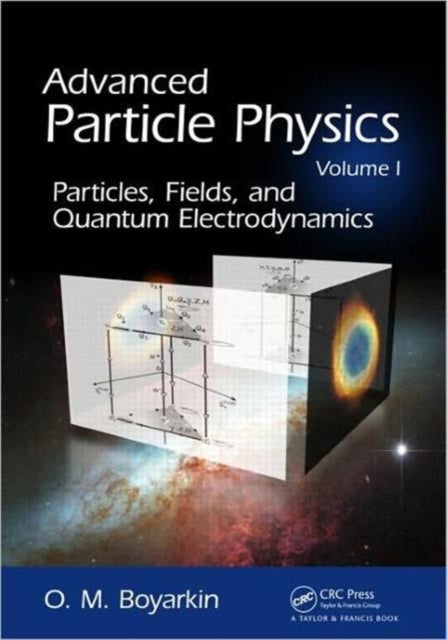 Advanced Particle Physics Volume I - Particles, Fields, and Quantum Electrodynamics