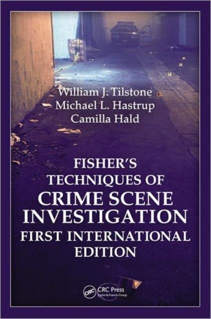 Fisher?s Techniques of Crime Scene Investigation First International Edition - First International Edition