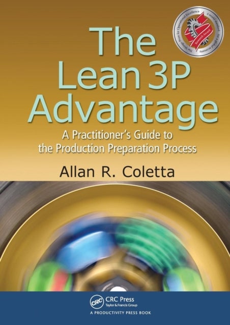 The Lean 3P Advantage - A Practitioner's Guide to the Production Preparation Process
