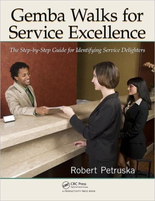 Gemba Walks for Service Excellence - The Step-by-Step Guide for Identifying Service Delighters