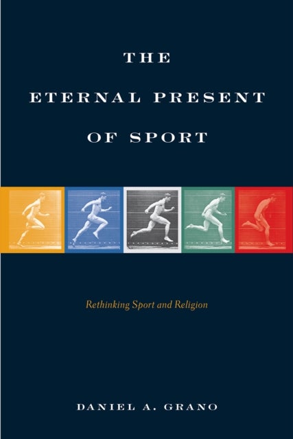 The Eternal Present of Sport - Rethinking Sport and Religion