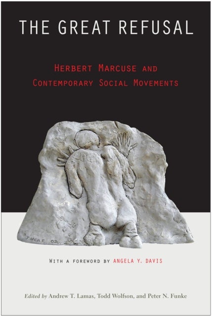 The Great Refusal - Herbert Marcuse and Contemporary Social Movements