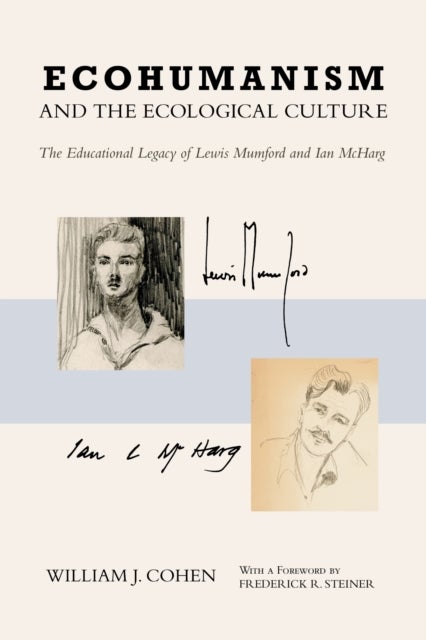 Ecohumanism and the Ecological Culture - The Educational Legacy of Lewis Mumford and Ian McHarg