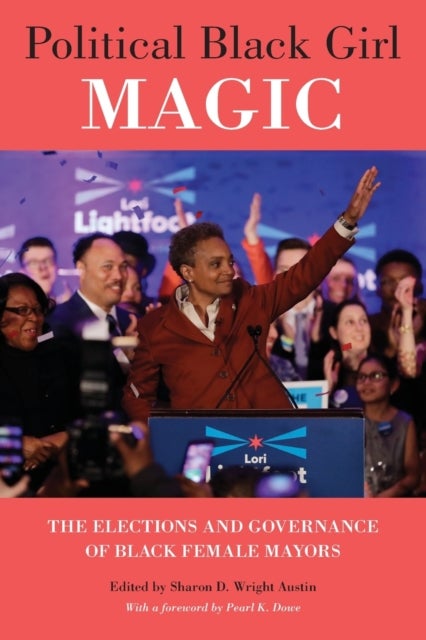 Political Black Girl Magic - The Elections and Governance of Black Female Mayors