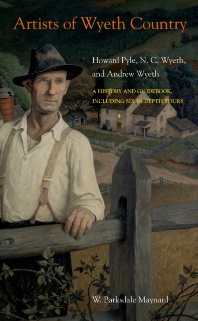 Artists of Wyeth Country - Howard Pyle, N. C. Wyeth, and Andrew Wyeth