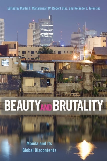 Beauty and Brutality - Manila and Its Global Discontents