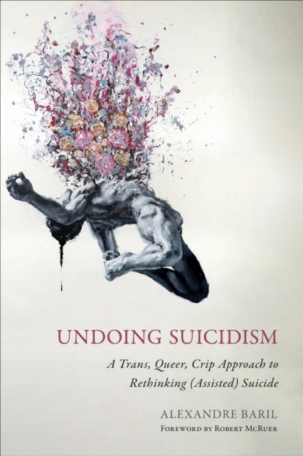 Undoing Suicidism - A Trans, Queer, Crip Approach to Rethinking (Assisted) Suicide