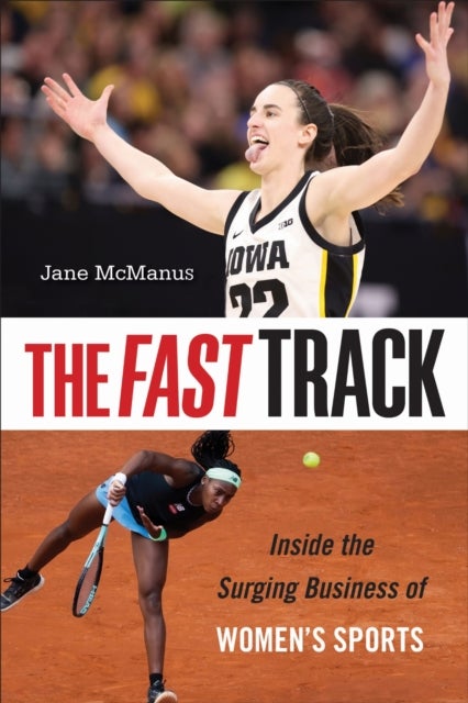 The Fast Track - Inside the Surging Business of Women's Sports