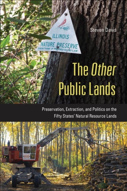 The Other Public Lands - Preservation, Extraction, and Politics on the Fifty States' Natural Resource Lands
