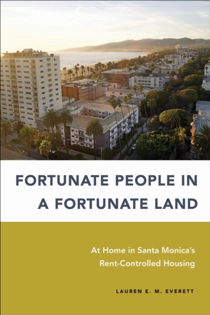 Fortunate People in a Fortunate Land - At Home in Santa Monica's Rent-Controlled Housing