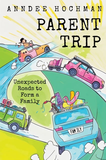 Parent Trip - Unexpected Roads to Form a Family