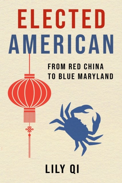 Elected American - From Red China to Blue Maryland