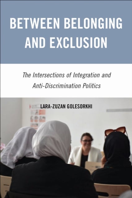 Between Belonging and Exclusion - The Intersections of Integration and Anti-Discrimination Politics