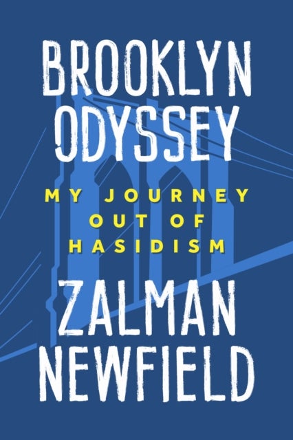 Brooklyn Odyssey - My Journey Out of Hasidism