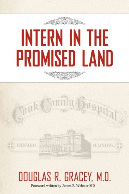 Intern in the Promised Land - Cook County Hospital