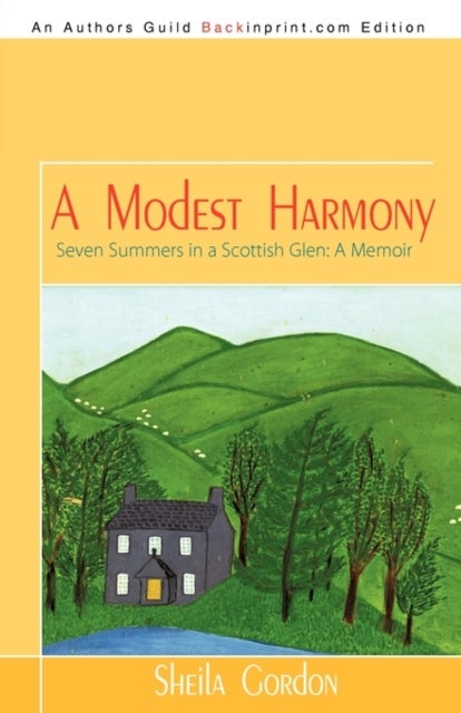 A Modest Harmony Seven Summers in a Scottish Glen - A Memoir