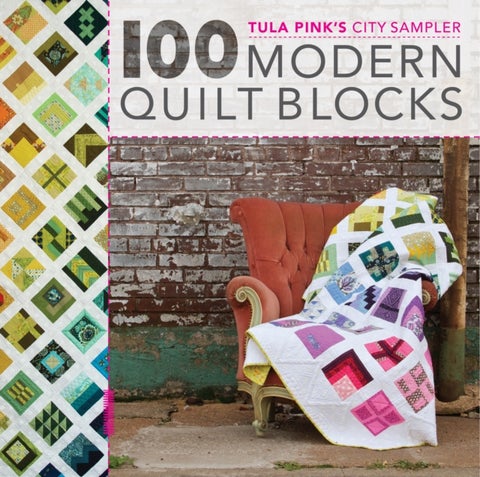 100 Modern Quilt Blocks - Tula Pink's City Sampler