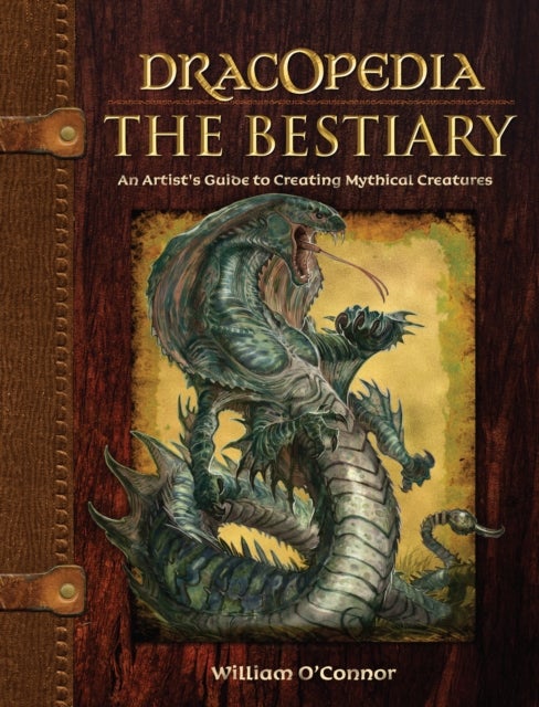 Dracopedia - The Bestiary - An Artist’s Guide to Creating Mythical Creatures