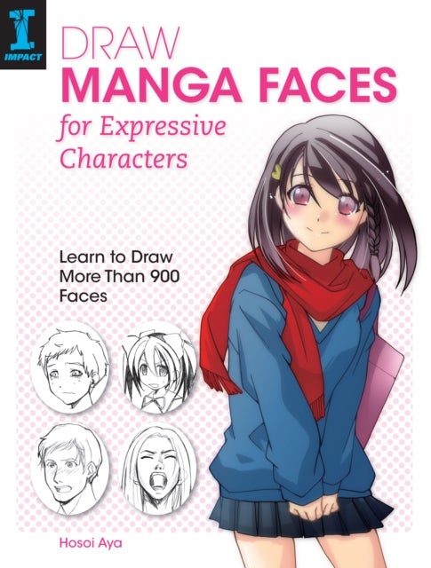 Draw Manga Faces for Expressive Characters - Learn to Draw More Than 900 Faces
