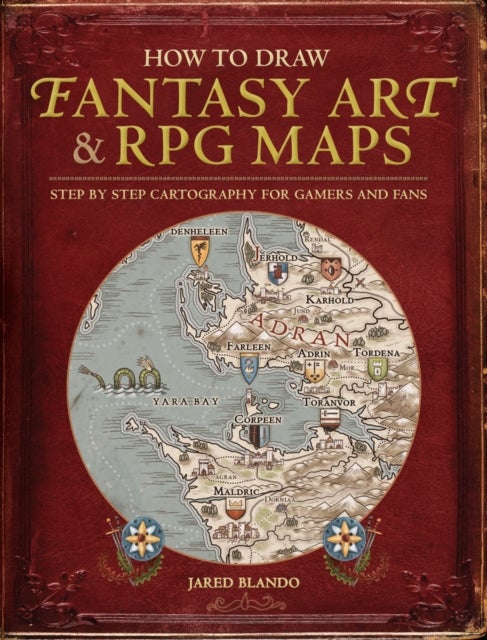 How to Draw Fantasy Art and RPG Maps - Step by Step Cartography for Gamers and Fans