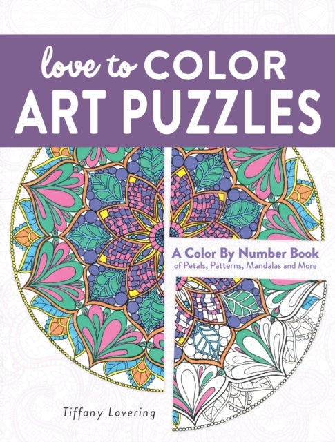 Love to Color Art Puzzles - A Color By Number Books of Petals, Patterns, Mandalas and More