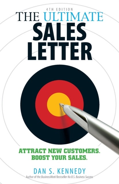 The Ultimate Sales Letter, 4th Edition - Attract New Customers. Boost your Sales.