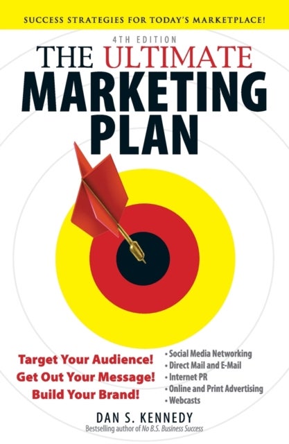 The Ultimate Marketing Plan - Target Your Audience! Get Out Your Message! Build Your Brand!