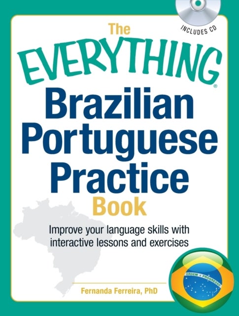 The Everything Brazilian Portuguese Practice Book - Improve your language skills with inteactive lessons and exercises