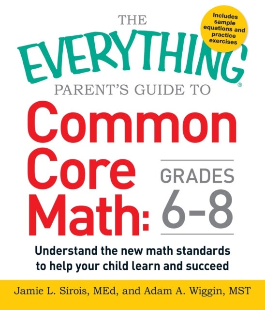 The Everything Parent's Guide to Common Core Math Grades 6-8 - Understand the New Math Standards to Help Your Child Learn and Succeed