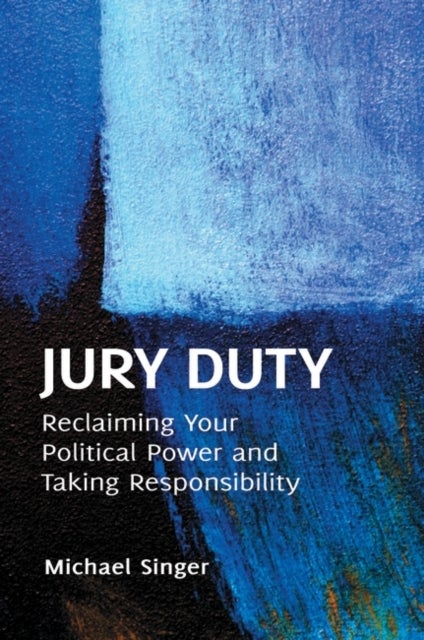 Jury Duty - Reclaiming Your Political Power and Taking Responsibility