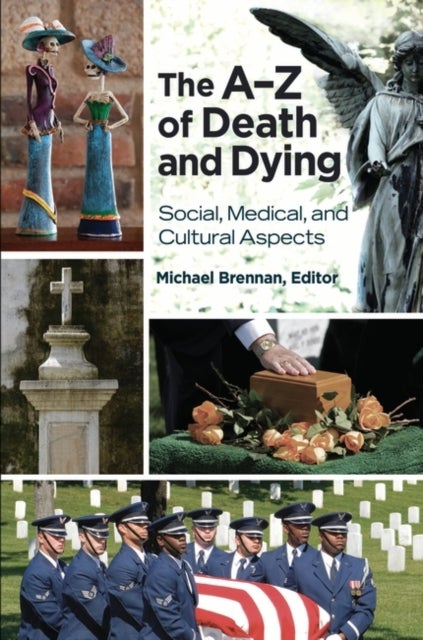 The A–Z of Death and Dying - Social, Medical, and Cultural Aspects