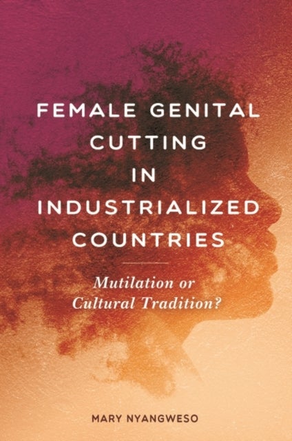 Female Genital Cutting in Industrialized Countries - Mutilation or Cultural Tradition?