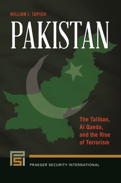 Pakistan - The Taliban, Al Qaeda, and the Rise of Terrorism