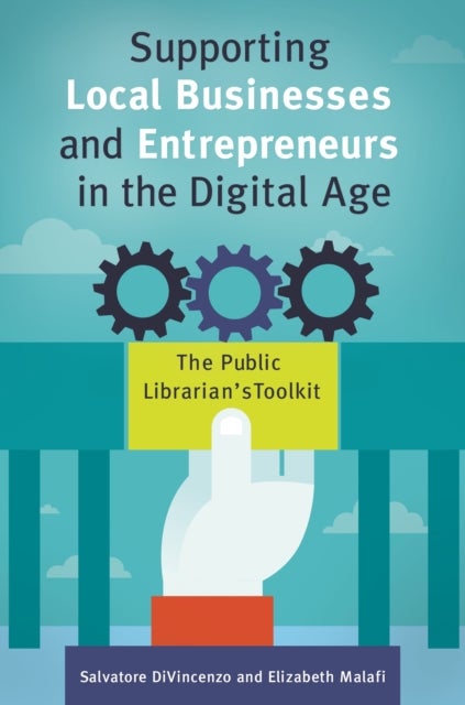 Supporting Local Businesses and Entrepreneurs in the Digital Age - The Public Librarian's Toolkit