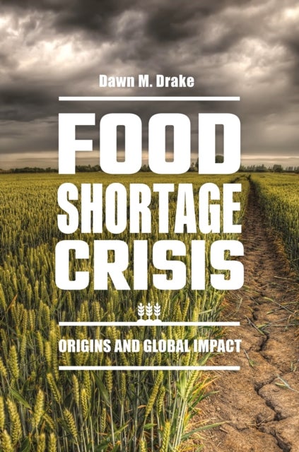 Food Shortage Crisis - Origins and Global Impact