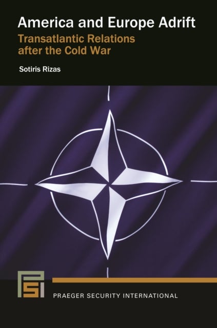 America and Europe Adrift - Transatlantic Relations after the Cold War