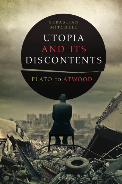 Utopia and Its Discontents - Plato to Atwood