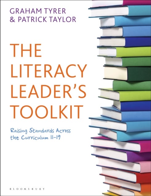 The Literacy Leader's Toolkit - Raising standards across the curriculum 11-19