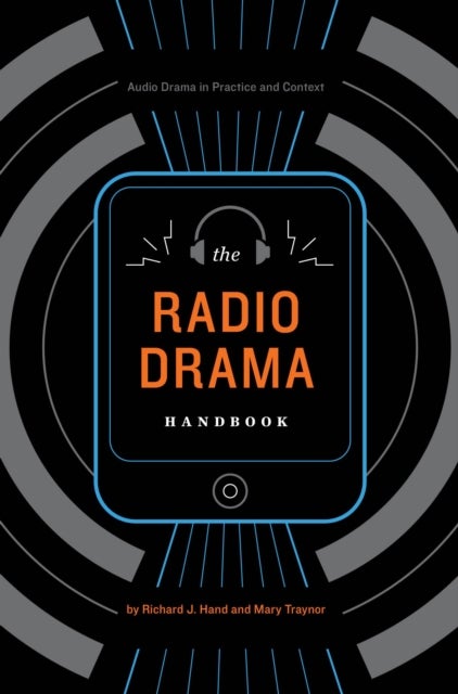 The Radio Drama Handbook - Audio Drama in Context and Practice