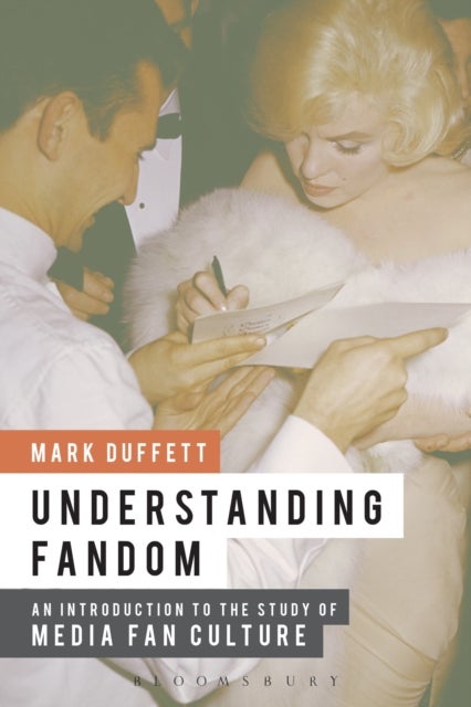 Understanding Fandom - An Introduction to the Study of Media Fan Culture