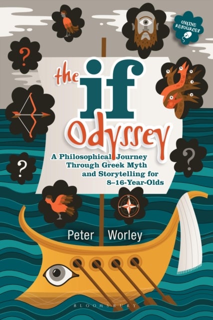 The If Odyssey - A Philosophical Journey Through Greek Myth and Storytelling for 8 - 16-Year-Olds