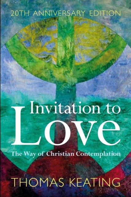Invitation to Love 20th Anniversary Edition - The Way of Christian Contemplation