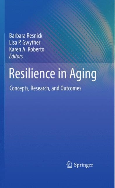 Resilience in Aging - Concepts, Research, and Outcomes