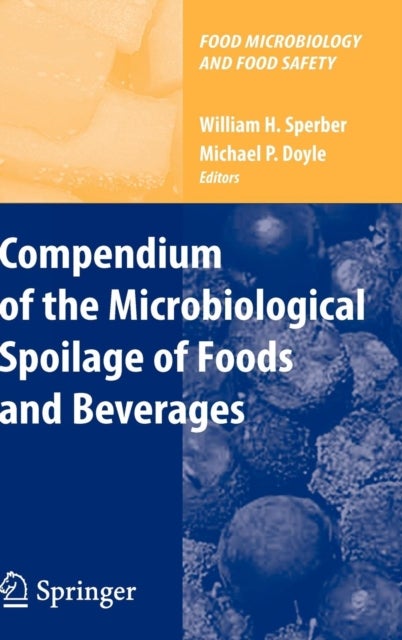 Compendium of the Microbiological Spoilage of Foods and Beverages