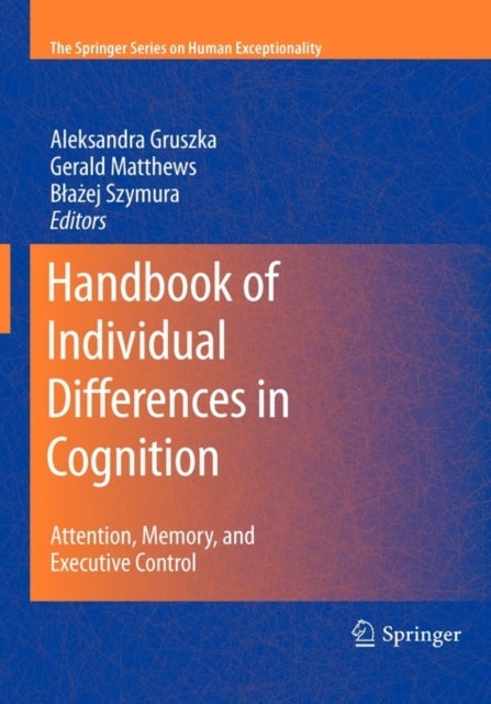 Handbook of Individual Differences in Cognition - Attention, Memory, and Executive Control